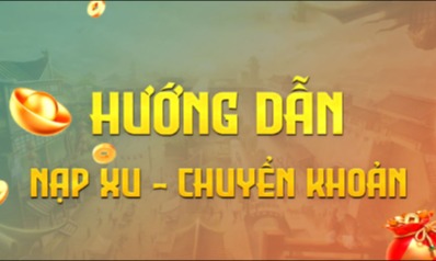 HƯỚNG DẪN NẠP THẺ VÀ CHUYỂN KHOẢN