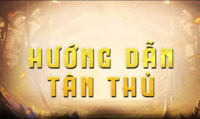 HƯỚNG DẪN TÂN THỦ