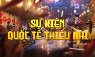 Khảo nghiệm đua TOP Bang Hội và Cá Nhân Sự Kiện Mừng Ngày Quốc Tế Thiếu Nhi - S3 Hồi Ức Một Thời