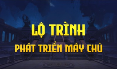 LỘ TRÌNH PHÁT TRIỂN MÁY CHỦ