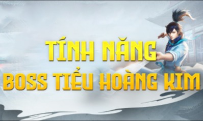 SĂN BOSS TIỂU HOÀNG KIM