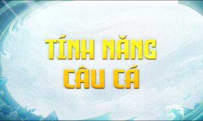 TÍNH NĂNG CÂU CÁ