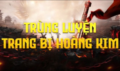 TRÙNG LUYỆN TRANG BỊ HOÀNG KIM